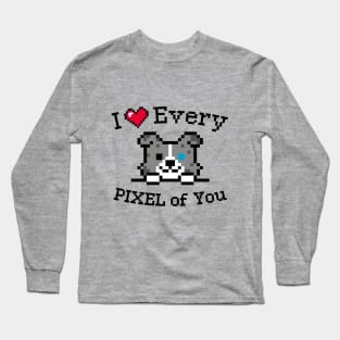 I love every Pixel of You / Inspirational quote / Perfect for every Kid Long Sleeve T-Shirt